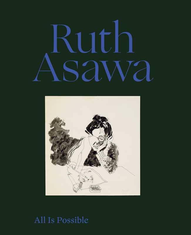 Ruth Asawa: All Is Possible by Ruth Asawa: Hardcover; 192 pages / English